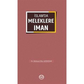 İslamda Meleklere İman Mehmet Nur Akdoğan - Türkiye Diyanet Vakfı Yayınları