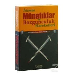 İslamda Münafıklar ve Bozgunculuk Hareketleri - Ahmet Eğilmez Rıdvanoğlu