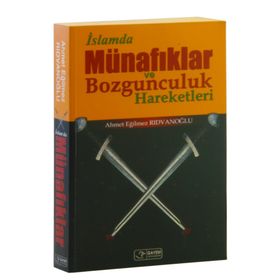 İslamda Münafıklar ve Bozgunculuk Hareketleri - Ahmet Eğilmez Rıdvanoğlu