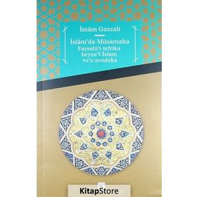 İslam’da Müsamaha Faysalü’t-tefrika beyne’l-İslam ve’z-zendeka - imami gazali