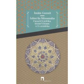 İslam’da Müsamaha Faysalü’t-tefrika beyne’l-İslam ve’z-zendeka - imami gazali