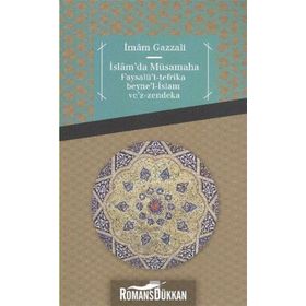 İslam’da Müsamaha Faysalü’t-tefrika beyne’l-İslam ve’z-zendeka - imami gazali