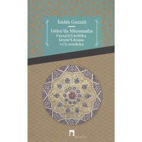 İslam’da Müsamaha Faysalü’t-tefrika beyne’l-İslam ve’z-zendeka - imami gazali