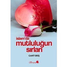 İSLAM´DA MUTLULUĞUN SIRLARI - CAHIT ERİŞ