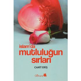 İSLAM´DA MUTLULUĞUN SIRLARI - CAHIT ERİŞ