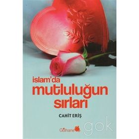 İSLAM´DA MUTLULUĞUN SIRLARI - CAHIT ERİŞ
