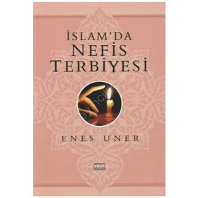 İSLAM'DA NEFIS TERBIYESI - ENES UNER