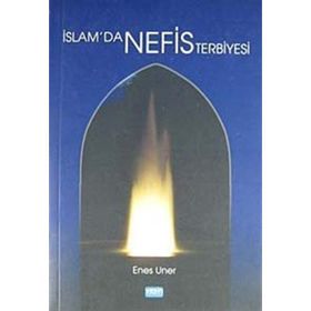 İSLAM'DA NEFIS TERBIYESI - ENES UNER