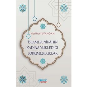 İslamda Nikahın Kadına Yüklediği Sorumluluklar - Neslihan Utangan - Gülnar Yayınları