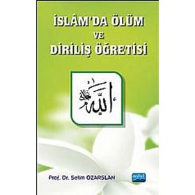 İslam’da Ölüm ve Diriliş Öğretisi - Selim Özarslan