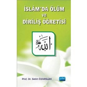 İslam’da Ölüm ve Diriliş Öğretisi - Selim Özarslan