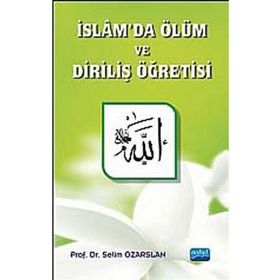 İslam’da Ölüm ve Diriliş Öğretisi - Selim Özarslan