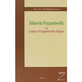 İSLAMDA PEYGAMBERLIK VE YALANCI PEYGAMBERLIK OLGUSU - ABDULGAFFAR ASLAN