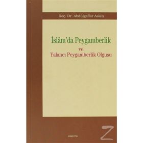 İSLAMDA PEYGAMBERLIK VE YALANCI PEYGAMBERLIK OLGUSU - ABDULGAFFAR ASLAN