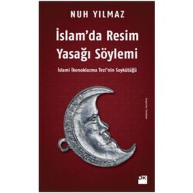 İslam’da Resim Yasağı Söylemi - Nuh Yılmaz