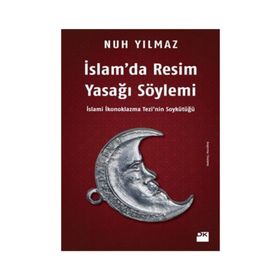 İslam’da Resim Yasağı Söylemi - Nuh Yılmaz
