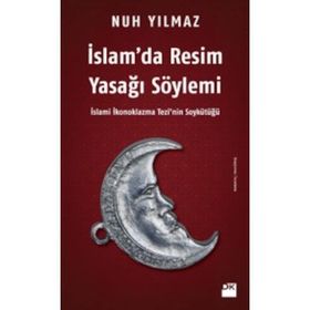 İslam’da Resim Yasağı Söylemi - Nuh Yılmaz