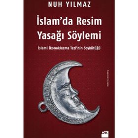 İslam’da Resim Yasağı Söylemi - Nuh Yılmaz