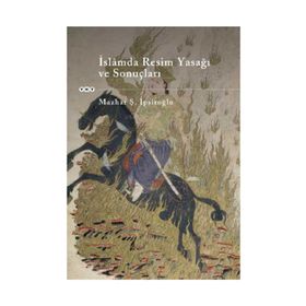 İslamda Resim Yasağı ve Sonuçları - Mazhar Şevket İpşiroğlu