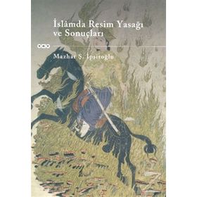 İslamda Resim Yasağı ve Sonuçları - Mazhar Şevket İpşiroğlu