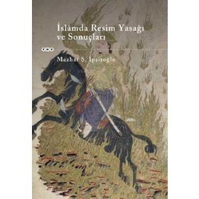İslamda Resim Yasağı ve Sonuçları - Mazhar Şevket İpşiroğlu
