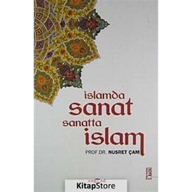 İSLAMDA SANAT SANATTA İSLAM - NUSRET ÇAM