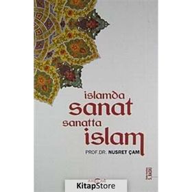 İSLAMDA SANAT SANATTA İSLAM - NUSRET ÇAM