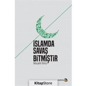İslamda Savaş Bitmiştir - Mücahit Bilici