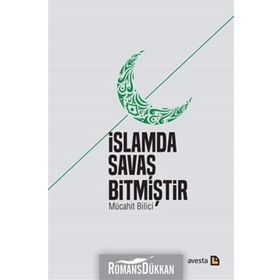 İslamda Savaş Bitmiştir - Mücahit Bilici