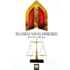 İSLAMDA SAVAŞ HUKUKU - EBU`L ALA MEVDUDI