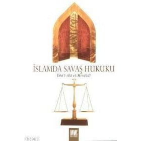 İSLAMDA SAVAŞ HUKUKU - EBU`L ALA MEVDUDI