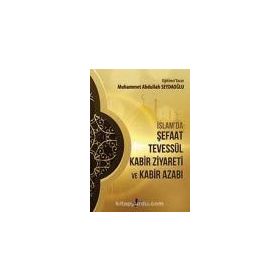 İslamda Şefaat Tevessül Kabir Ziyareti ve Kabir Azabı - Muhammet Abdullah Seydaoğlu