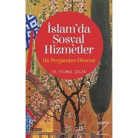 İslam’da Sosyal Hizmetler: Hz. Peygamber Dönemi - Yılmaz Çelik