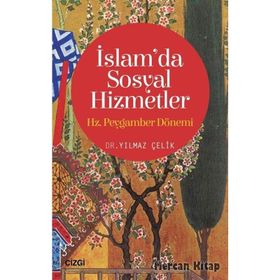 İslam’da Sosyal Hizmetler: Hz. Peygamber Dönemi - Yılmaz Çelik