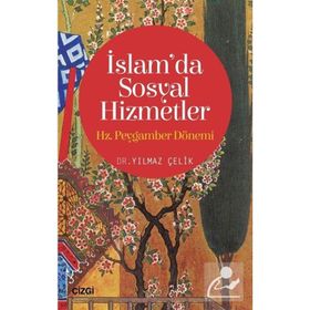 İslam’da Sosyal Hizmetler: Hz. Peygamber Dönemi - Yılmaz Çelik
