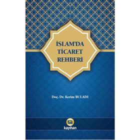 İslam'da Ticaret Rehberi - Kerim Buladı