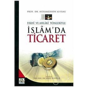 İSLAM´DA TICARET (TICARET İLMİHALİ) - HÜSAMETTİN AFANE