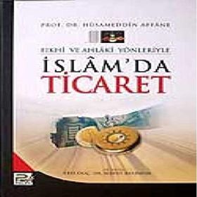İSLAM´DA TICARET (TICARET İLMİHALİ) - HÜSAMETTİN AFANE