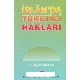 İSLAM'DA TÜKETİCİ HAKLARI - HÜSEYİN ARSLAN