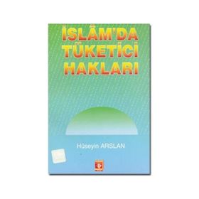 İSLAM'DA TÜKETİCİ HAKLARI - HÜSEYİN ARSLAN
