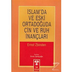 İSLAM`DA VE ESKI ORTADOĞU`DA CIN VE RUH İNANÇLARI - ERNST UBINDEN