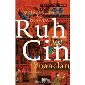 İSLAM`DA VE ESKI ORTADOĞU`DA CIN VE RUH İNANÇLARI - ERNST UBINDEN