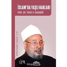 İslam`da Yaşlı Hakları - Yusuf el-Karadavi