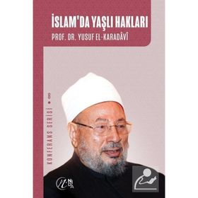 İslam`da Yaşlı Hakları - Yusuf el-Karadavi