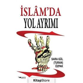 İSLAM'DA YOL AYRIMI - SARA GÜL TURAN