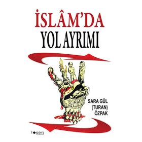 İSLAM'DA YOL AYRIMI - SARA GÜL TURAN