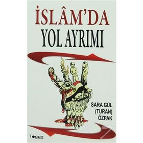 İSLAM'DA YOL AYRIMI - SARA GÜL TURAN