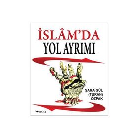 İSLAM'DA YOL AYRIMI - SARA GÜL TURAN