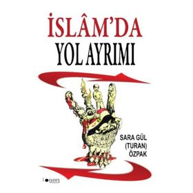 İSLAM'DA YOL AYRIMI - SARA GÜL TURAN