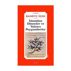 İslamdan Dönenler ve Yalancı Peygamberler / Bahriye Üçok / Kırmızı Kedi Yayınevi